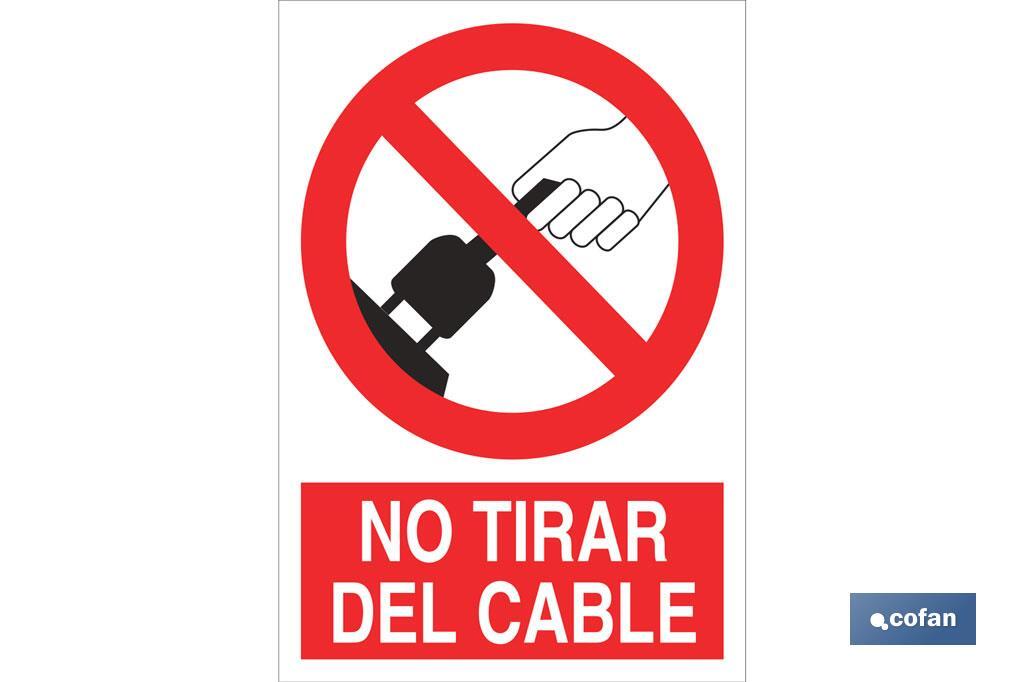 Do not pull the cable. The design of the sing may vary, but in no case will its meaning be changed. - Cofan