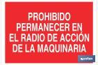 PROHIBIDO PERMANECER EN EL RADIO DE ACCIÓN DE LA MAQUINARIA