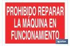 PROHIBIDO REPARAR LA MÁQUINA EN FUNCIONAMIENTO