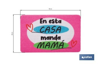 Felpudo entrada "En esta casa manda mamá" | Adecuado para interior y exterior | Material resistente | Base antideslizante | Medidas: 40 x 60 cm - Cofan