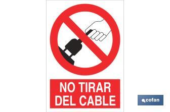 No Tirar del cable. El diseño de la señal puede variar, pero en ningún caso se variará el significado de la misma. - Cofan